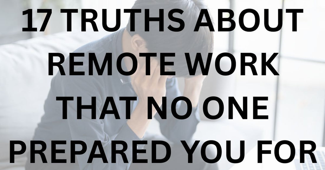 17 Truths About Remote Work That No One Prepared You For