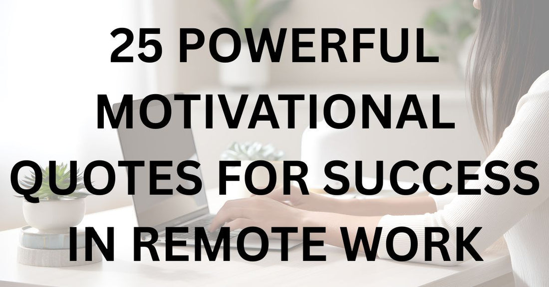 Remote Quote 25 Powerful Motivational Quotes for Success in Remote Work – Aurivina
