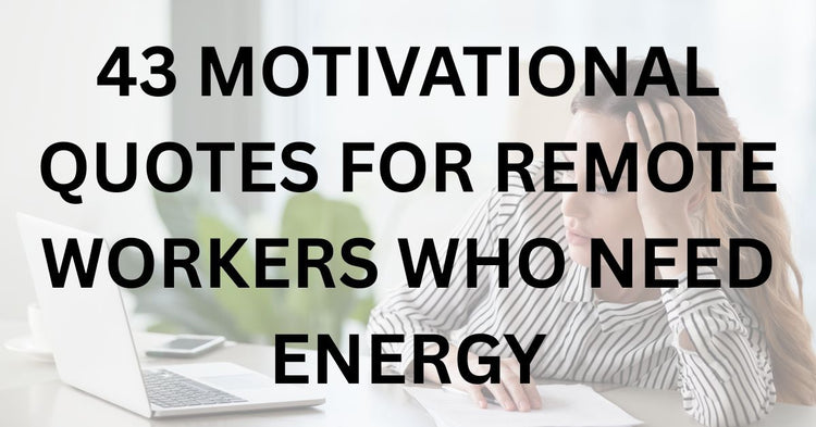 Remote Quote 43 Motivational Quotes for Remote Workers Who Need Energy – Aurivina