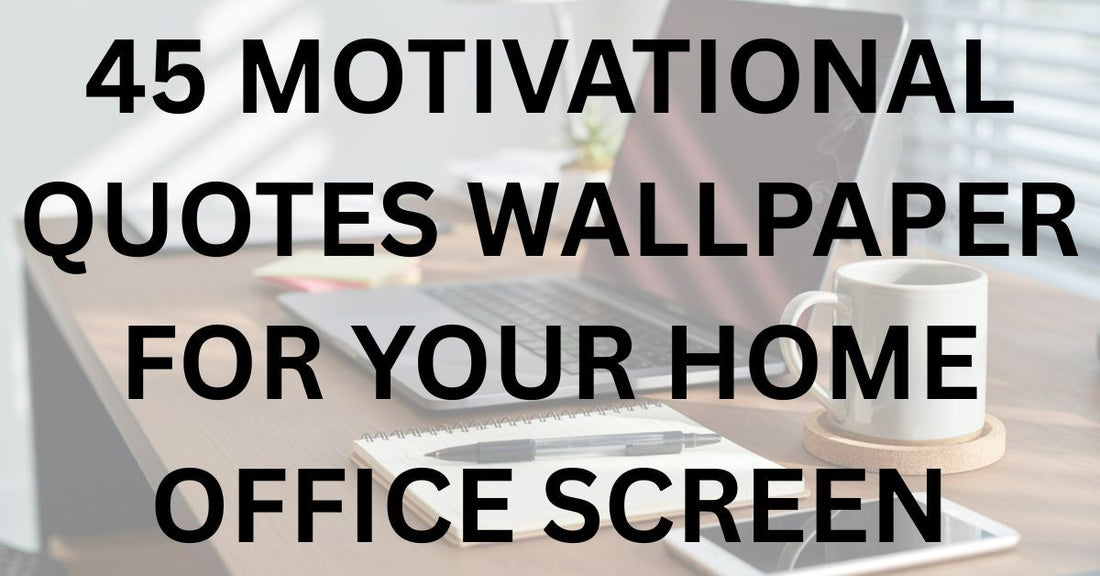 45 Motivational Quotes Wallpaper for Your Home Office Screen