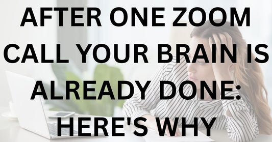 After One Zoom Call Your Brain Is Already Done: Here's Why