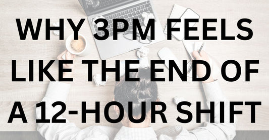 Why 3PM Feels Like the End of a 12-Hour Shift