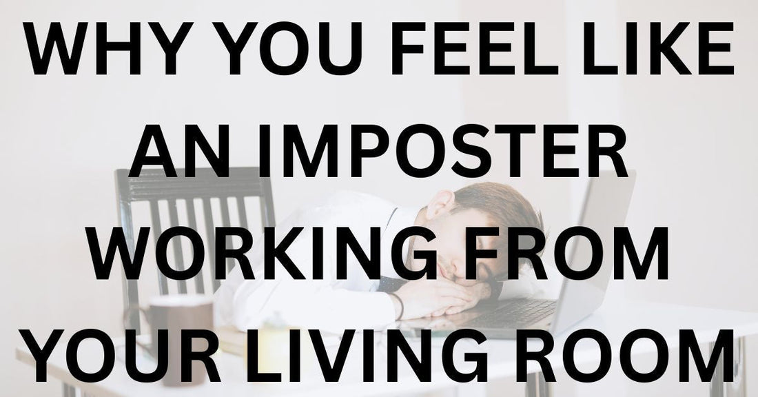 Why You Feel Like an Imposter Working From Your Living Room
