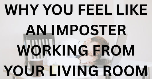 Why You Feel Like an Imposter Working From Your Living Room