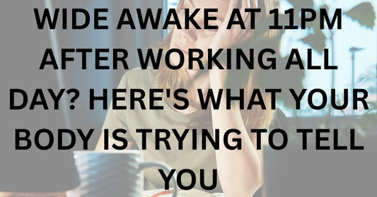 Wide Awake at 11PM After Working All Day? Here's What Your Body Is Trying to Tell You