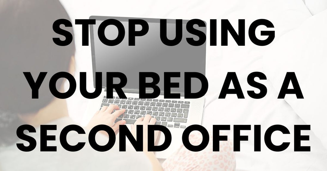 Remote Workers: Stop Using Your Bed as a Second Office