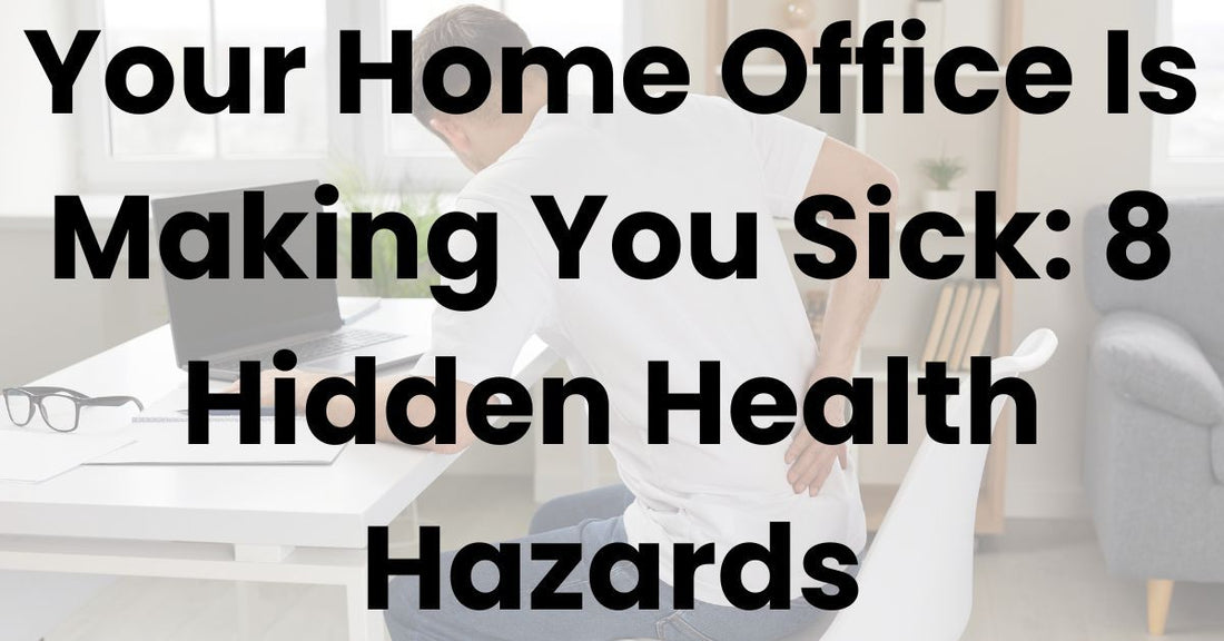 Your Home Office Is Making You Sick: 8 Hidden Health Hazards