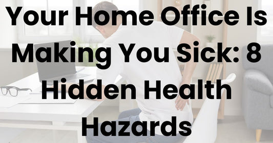 Your Home Office Is Making You Sick: 8 Hidden Health Hazards