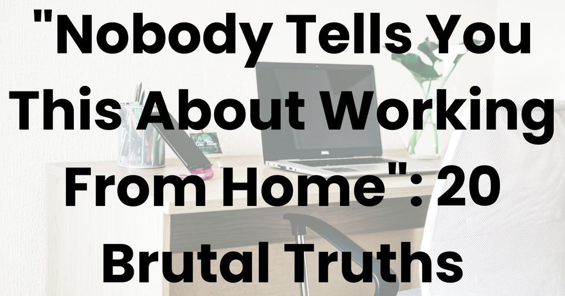 "Nobody Tells You This About Working From Home": 20 Brutal Truths