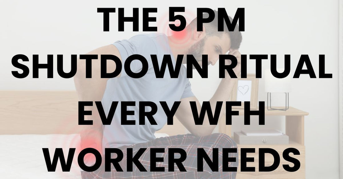 Sutdown Ritual The 5 PM Shutdown Ritual Every WFH Worker Needs – Aurivina
