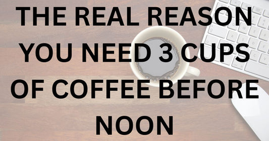 The Real Reason You Need 3 Cups of Coffee Before Noon